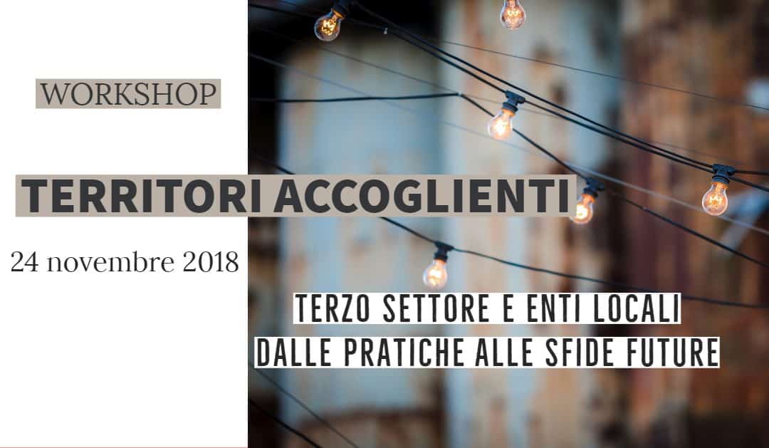 “TERRITORI ACCOGLIENTI”, WORKSHOP SULLE BUONE PRATICHE DIFFUSE IN ITALIA.